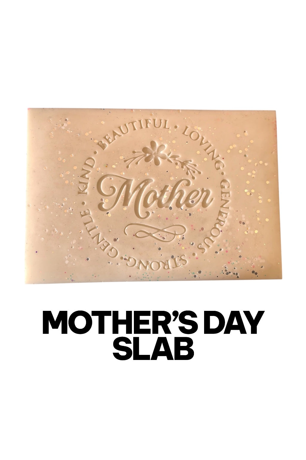 Mother's Day Slab