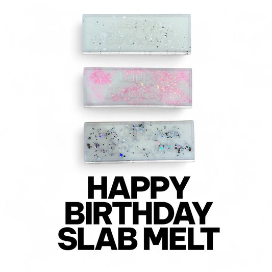 Happy Birthday Slab Melt