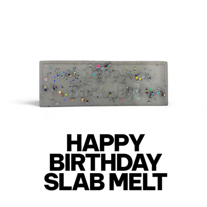 Happy Birthday Slab Melt
