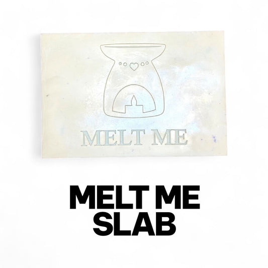 Melt Me Slab